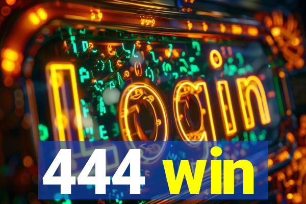 444 win